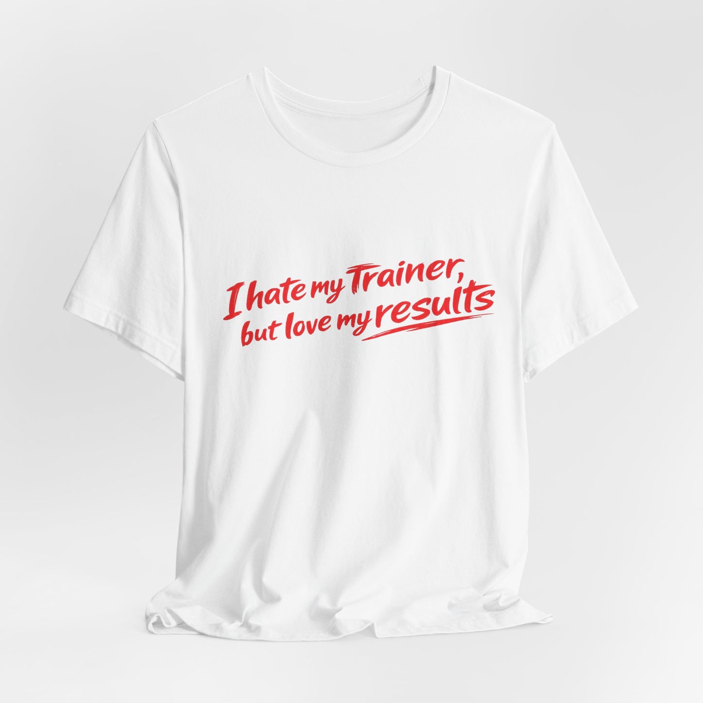 I Hate My Trainer But Love My Results Tee BLK/WHT
