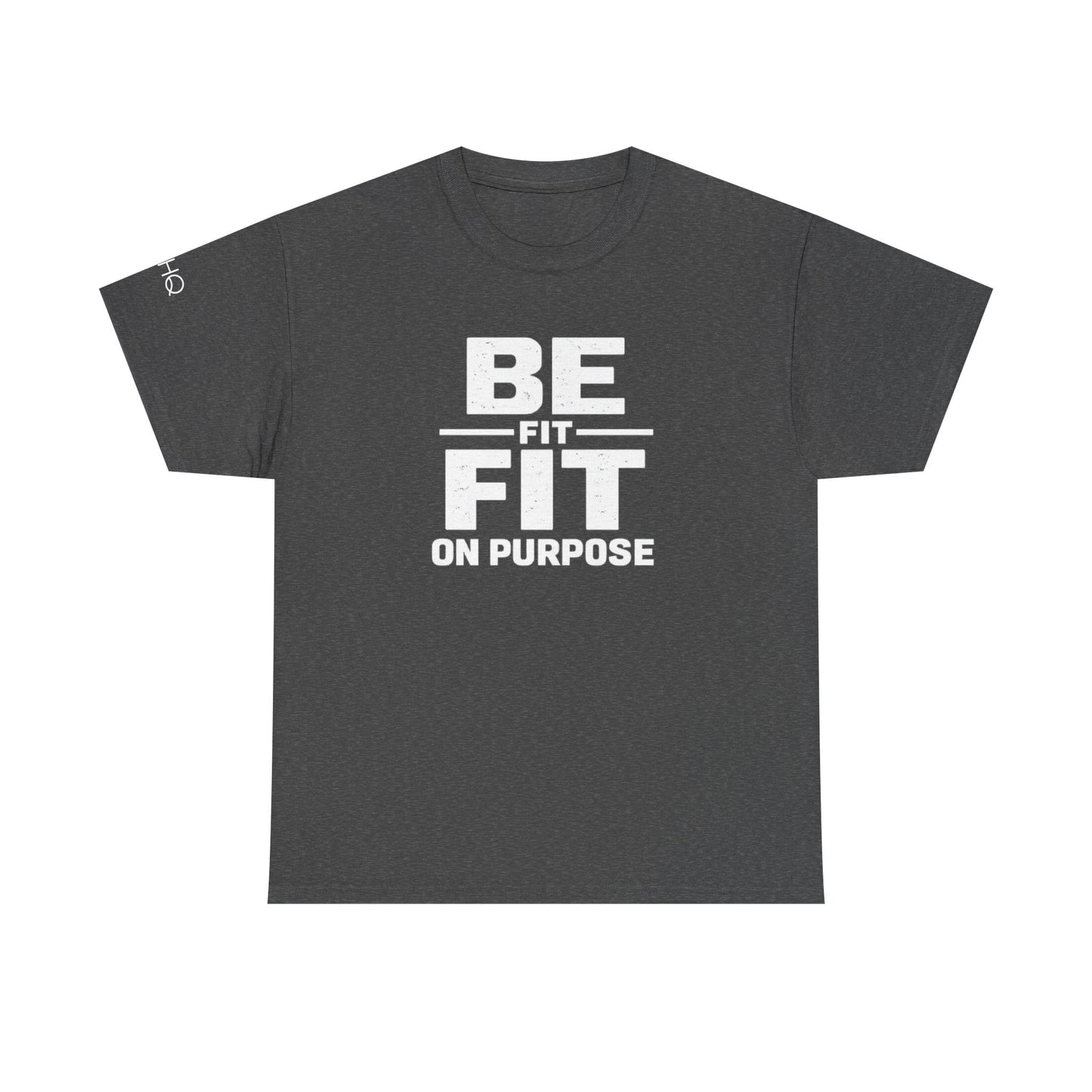 Be Fit On Purpose T-Shirt — Motivational Fitness Tee for Workout & Active Lifestyle