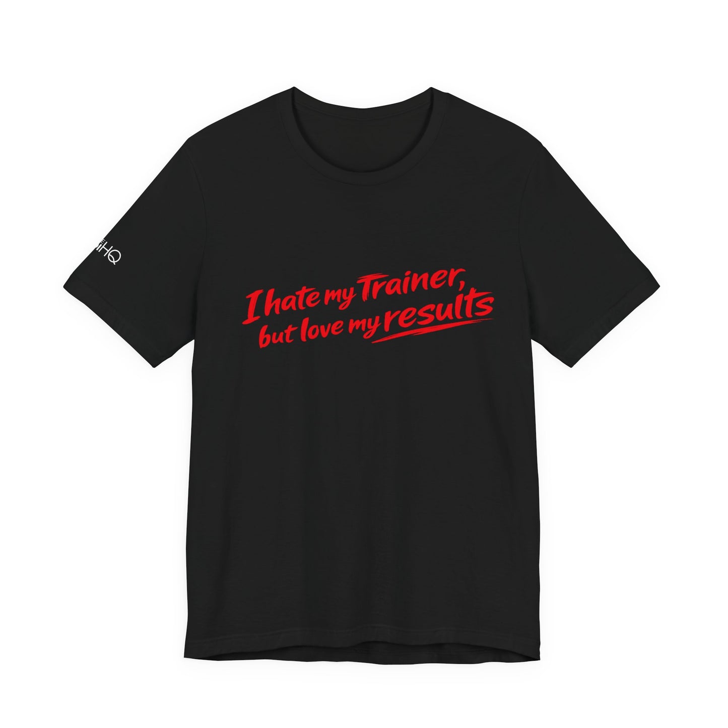 I Hate My Trainer But Love My Results Tee BLK/WHT