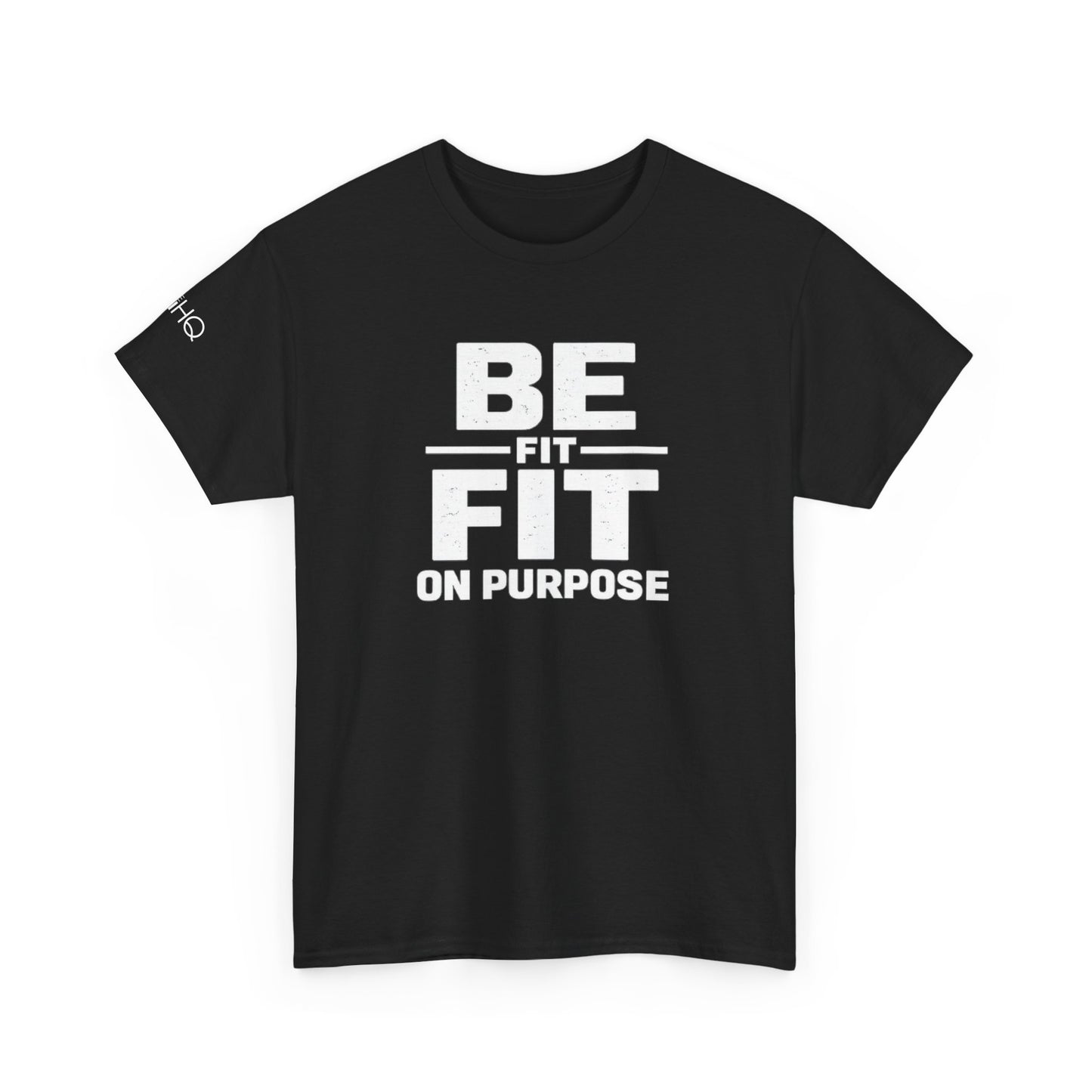 Be Fit On Purpose T-Shirt — Motivational Fitness Tee for Workout & Active Lifestyle