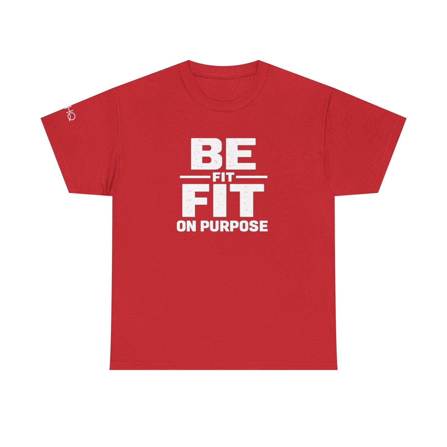 Be Fit On Purpose T-Shirt — Motivational Fitness Tee for Workout & Active Lifestyle