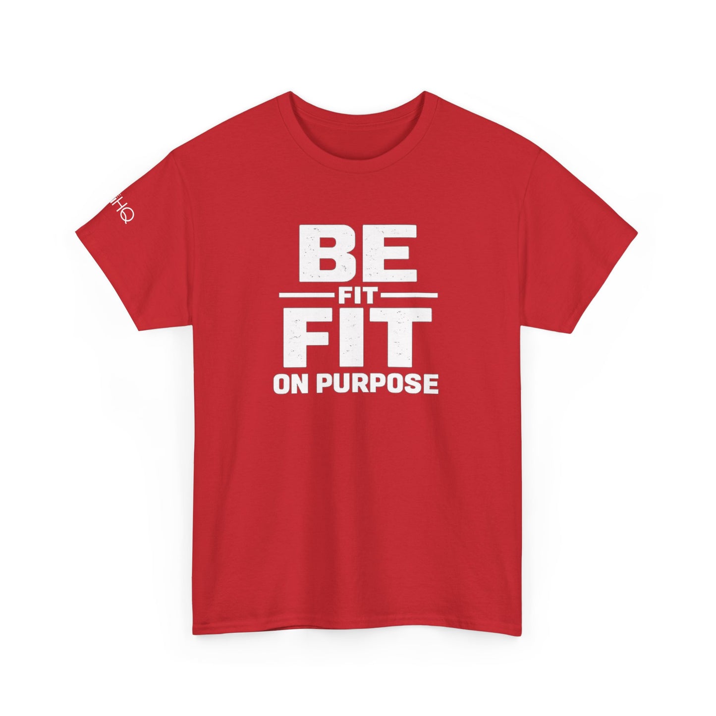 Be Fit On Purpose T-Shirt — Motivational Fitness Tee for Workout & Active Lifestyle