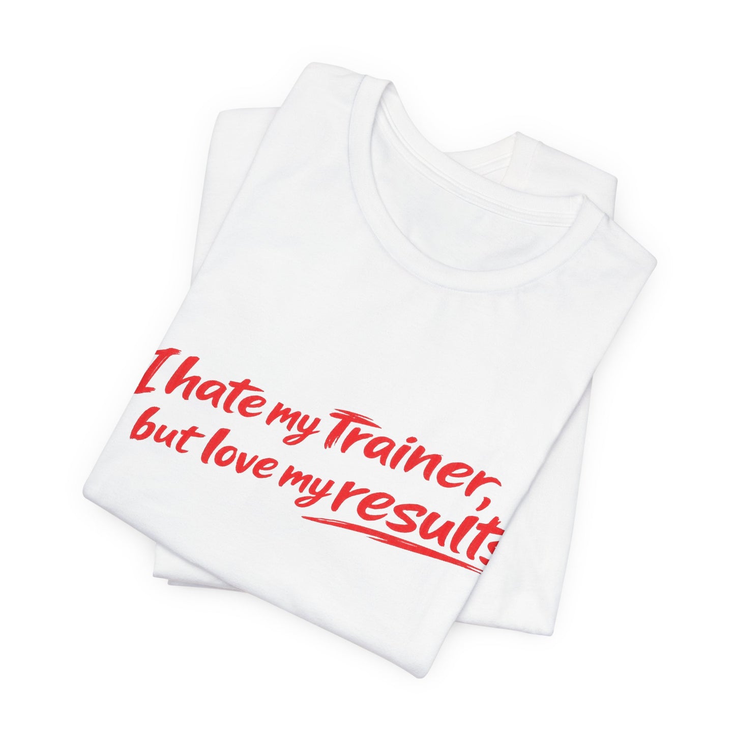 I Hate My Trainer But Love My Results Tee BLK/WHT