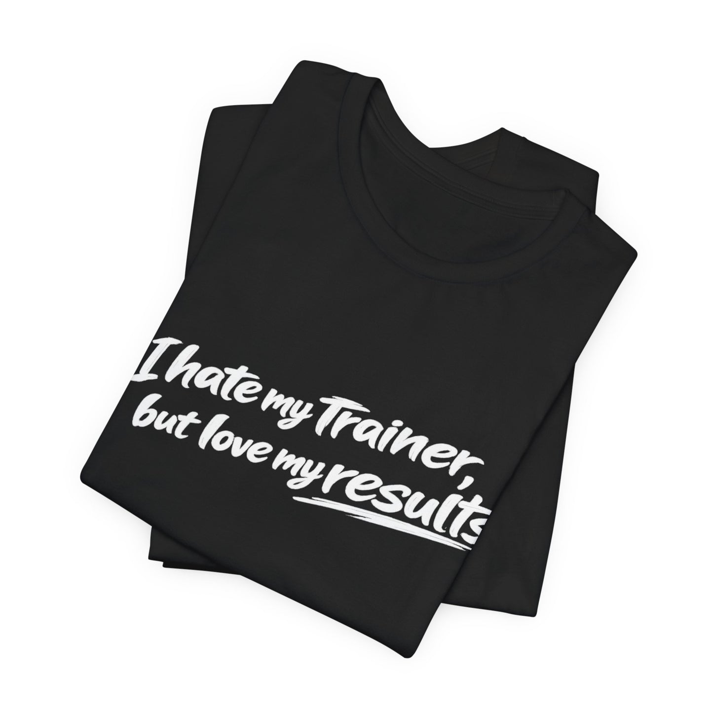 Hate My Trainer Tee —