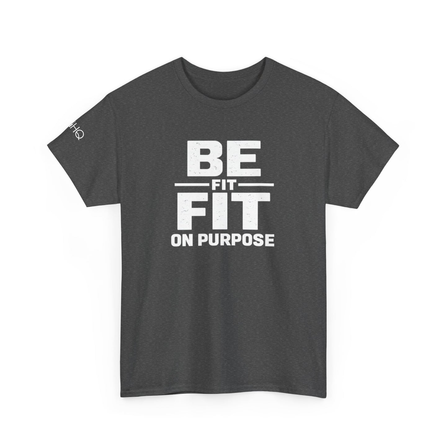 Be Fit On Purpose T-Shirt — Motivational Fitness Tee for Workout & Active Lifestyle