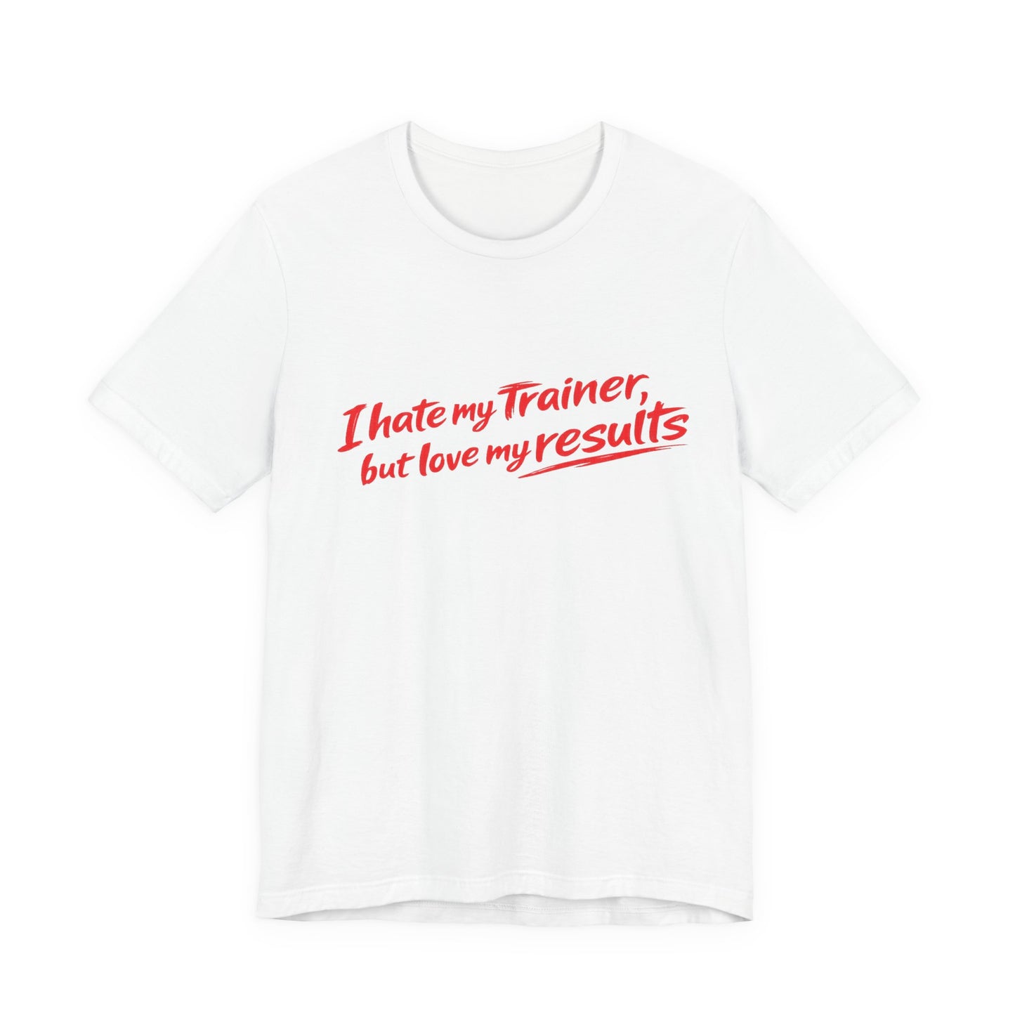 I Hate My Trainer But Love My Results Tee BLK/WHT
