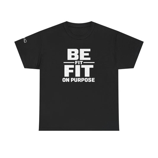 Be Fit On Purpose T-Shirt — Motivational Fitness Tee for Workout & Active Lifestyle